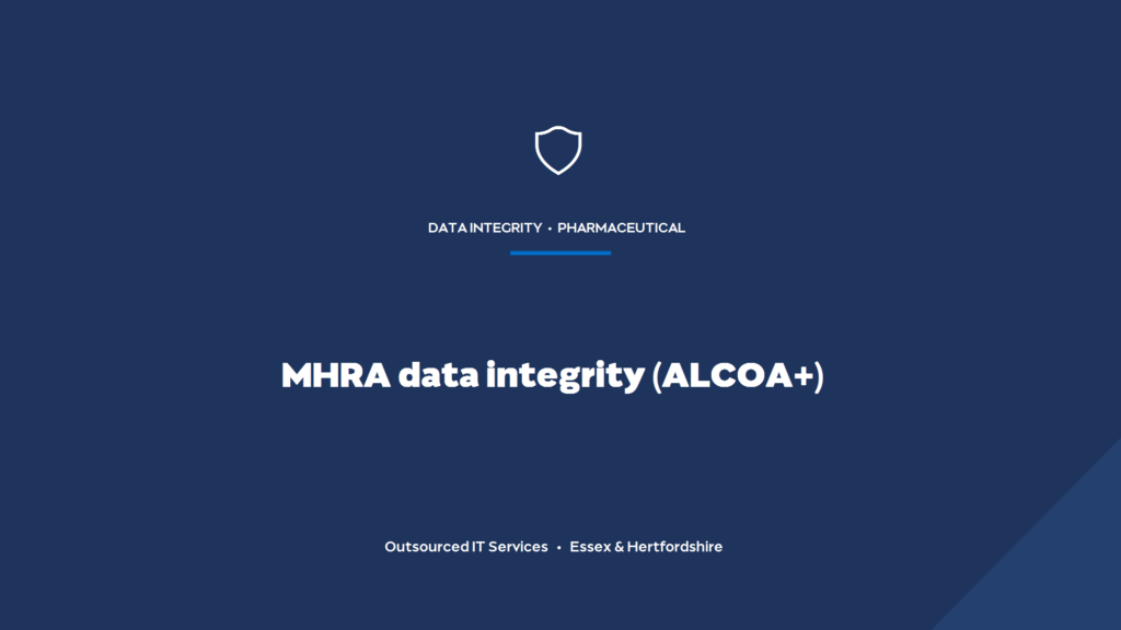 What is MHRA data integrity (ALCOA+) and how do your IT systems meet it?
