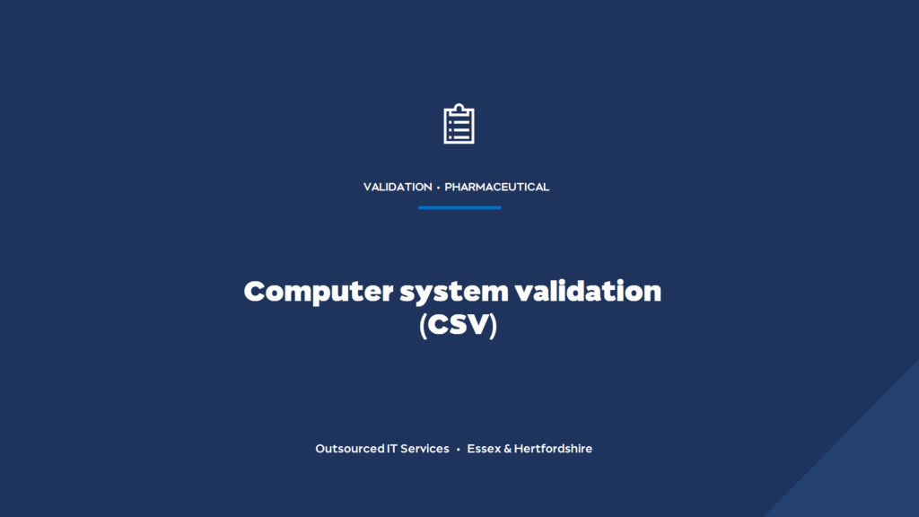 What is computer system validation (CSV) and does your pharma business need it?