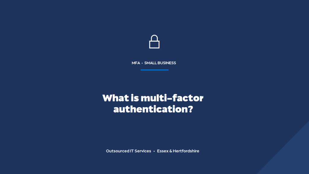 What is multi-factor authentication (MFA) and why does your business need it?