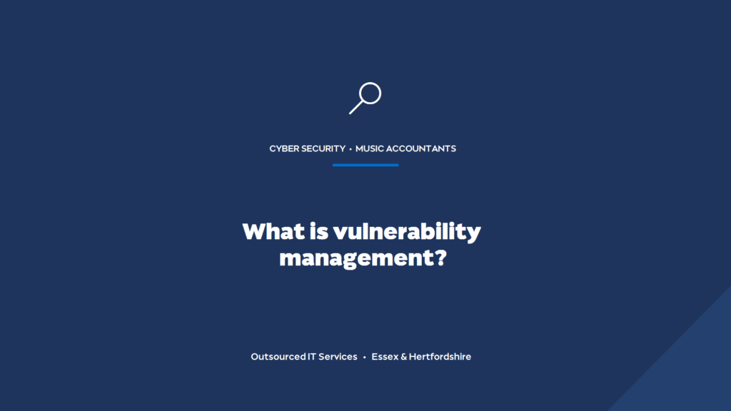 What is vulnerability management and does your accountancy firm need it?