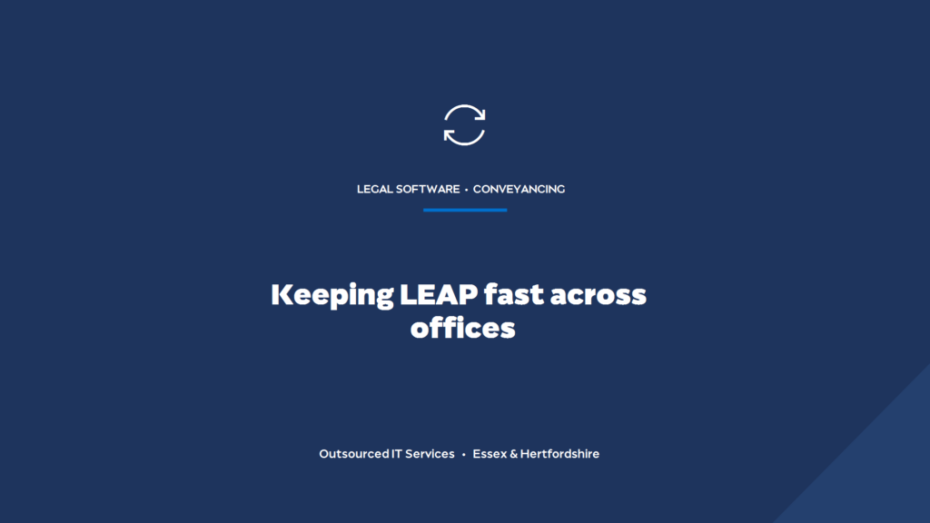 How do you keep LEAP fast and reliable across multiple offices?
