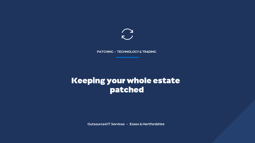 How do you keep your whole IT estate patched and up to date?