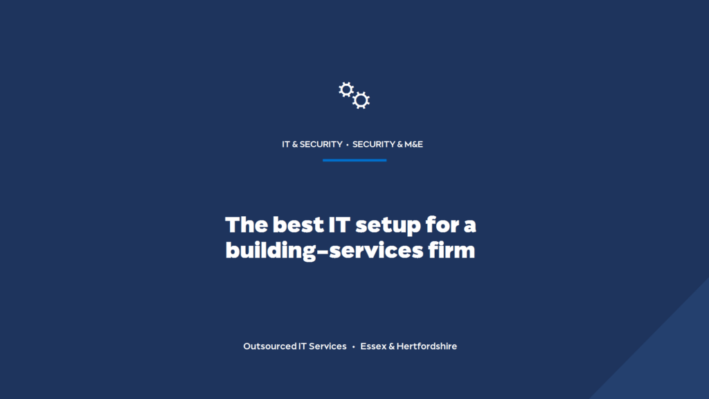 What's the best IT and security setup for a building-services contractor?