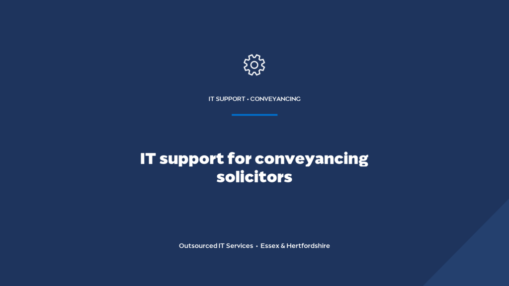 What IT support do conveyancing solicitors near Sawbridgeworth need?