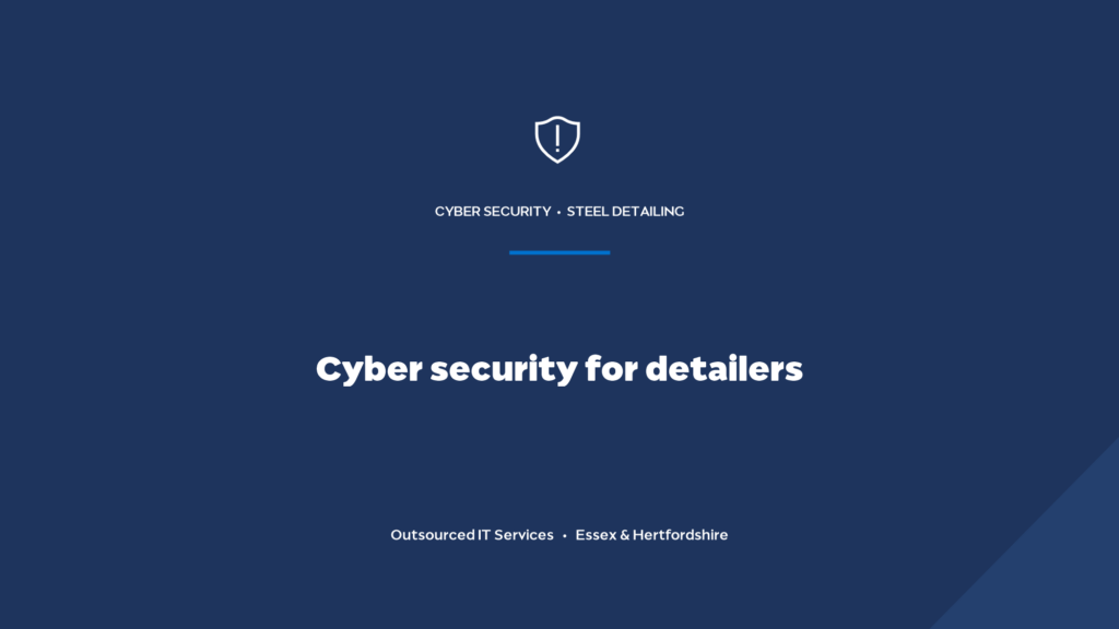 What cyber security does a small steel detailing or engineering firm need?