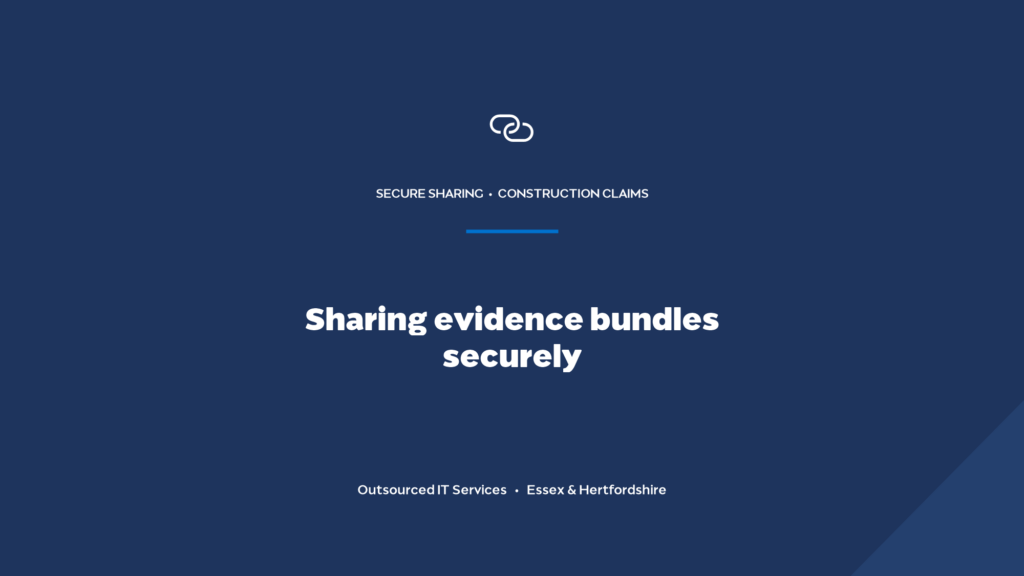 How do you share large evidence bundles securely with clients and counsel?