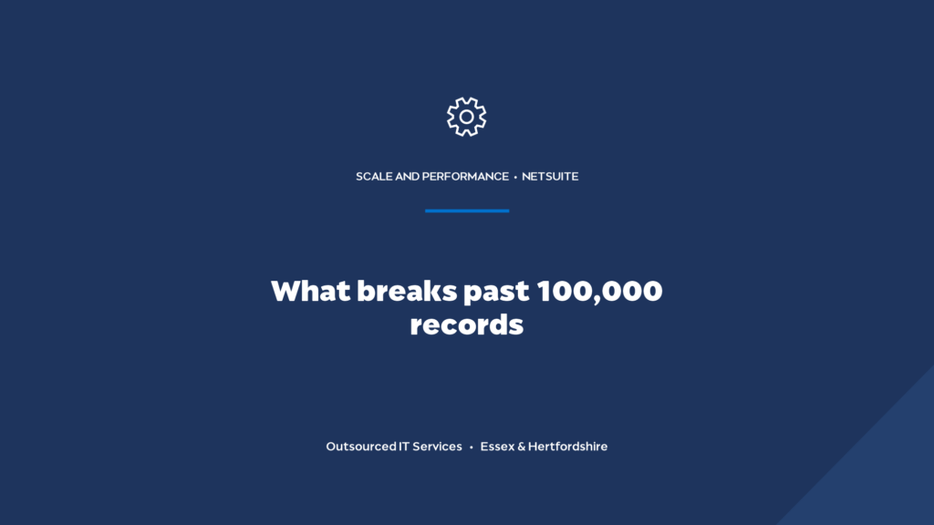 NetSuite at scale: what breaks past 100,000 records?