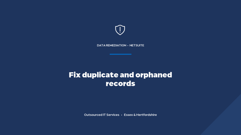 How do you remediate duplicate and orphaned records in a live NetSuite account?