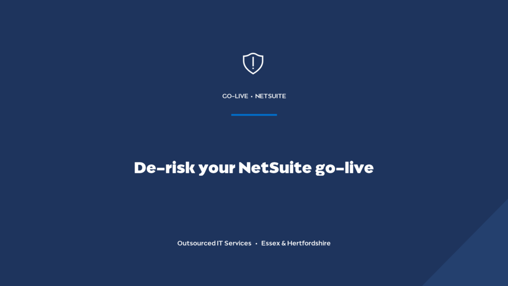 How do you de-risk a NetSuite go-live?